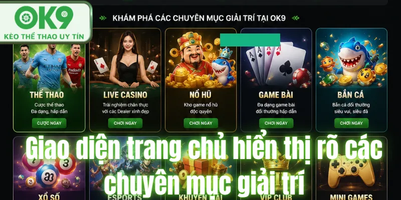 OK9 – Nhà Cái Thể Thao Đỉnh Cao Mùa World Cup 2026 Giao diện trang chủ hiển thị rõ các chuyên mục giải trí.