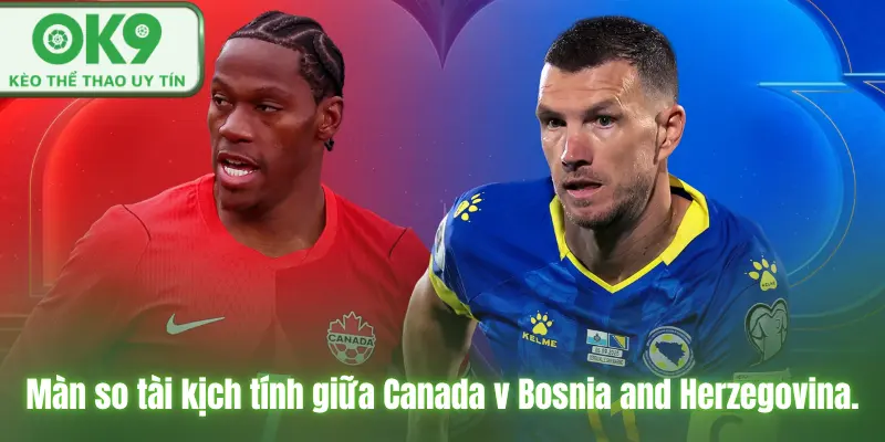 Màn so tài kịch tính giữa Canada v Bosnia and Herzegovina.